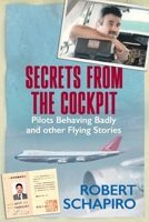 SECRETS FROM THE COCKPIT - Pilots behaving badly and other flying stories 1928248144 Book Cover