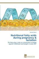 Nutritional fatty acids during pregnancy & lactation 3838137965 Book Cover