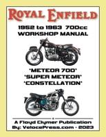 ROYAL ENFIELD 1952-1963 700cc METEOR700, SUPER METEOR & CONSTELLATION FACTORY WORKSHOP MANUALS 1588502805 Book Cover