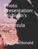 Photo Presentation: Michigan's Upper Peninsula 1796753750 Book Cover