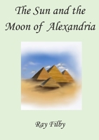 The Sun and the Moon of Alexandria 1838043780 Book Cover