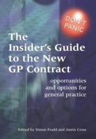 The Insider's Guide to the New GP Contract: Opportunities and Options for General Practice 1857756444 Book Cover