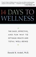 14 Days to Wellness: The Easy, Effective and Fun Way to Optimum Health and Total Well-being 1577310284 Book Cover