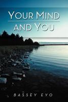 Your Mind and You 1469180278 Book Cover