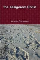 The Belligerent Christ 1105822273 Book Cover