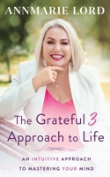 The Grateful 3 Approach to Life 0645396907 Book Cover