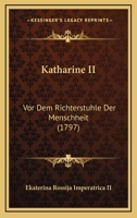 Katharine II: Vor Dem Richterstuhle Der Menschheit (1797) 1166148556 Book Cover