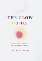 The Glow Guide: Empowerment. Reflection. Your Next Chapter Awaits (Vitamins for Your Soul) B0GYGP5Y4B Book Cover