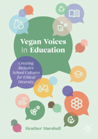 Vegan Voices in Education: Creating Inclusive School Cultures for Ethical Diversity 3032248124 Book Cover