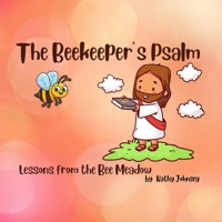 The Beekeeper's Psalm: Lessons from the Bee Meadow B0GSMWS3H4 Book Cover
