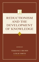 Reductionism and the Development of Knowledge (Jean Piaget Symposium Series) 0805840699 Book Cover