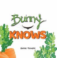 Bunny Knows 0615467067 Book Cover