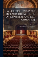 A Linnet's Head, Piece In 3 Acts [from The Fr. Of T. Barrière And P.e.j. Gondinet]. 117848694X Book Cover