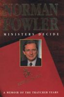 Ministers decide: A personal memoir of the Thatcher years 1855925117 Book Cover