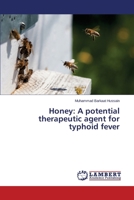 Honey: A potential therapeutic agent for typhoid fever 3659509019 Book Cover