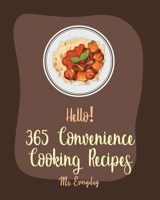 Hello! 365 Convenience Cooking Recipes: Best Convenience Cooking Cookbook Ever For Beginners [Salsa Canning Recipes, Cauliflower Rice Recipes, Canned Vegetable Cookbook, Brown Rice Recipes] [Book 1] B0858TGBRR Book Cover
