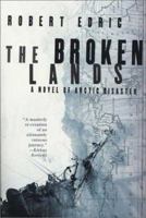 The Broken Lands: A Novel of Arctic Disaster 0312288891 Book Cover
