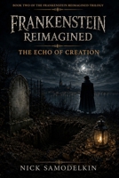 Frankenstein Reimagined: The Echo of Creation B0H8DRFZ9B Book Cover