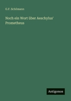 Noch ein Wort über Aeschylus' Prometheus (German Edition) 3563151040 Book Cover