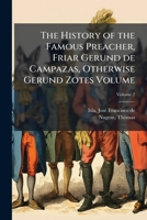 The history of the famous preacher, Friar Gerund de Campazas, otherwise Gerund Zotes Volume v.2 1247415376 Book Cover