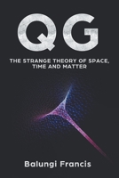 QG: The strange theory of Space,Time and Matter (Beyond Einstein) 1393599672 Book Cover