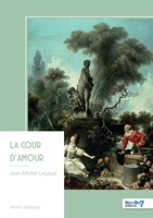 La cour d'amour (French Edition) B0H3NK9HFY Book Cover