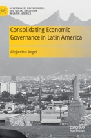 Consolidating Economic Governance in Latin America 3030645215 Book Cover