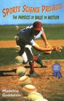 Sports Science Projects: The Physics of Balls in Motion (Science Fair Success) 0766011747 Book Cover