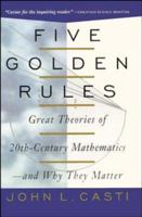 Five Golden Rules : Great Theories of 20th-Century Mathematics -and Why They Matter 0471002615 Book Cover