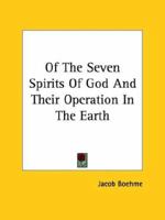 Of The Seven Spirits Of God And Their Operation In The Earth 1417981148 Book Cover