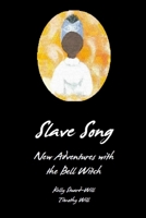 Slave Song: New Adventures With The Bell Witch 0557480981 Book Cover