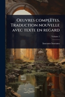 Oeuvres complètes. Traduction nouvelle avec texte en regard (French Edition) 1024086011 Book Cover