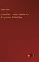 Supplément à l'histoire littéraire de la Congrégation de Saint-Maur 3385023270 Book Cover