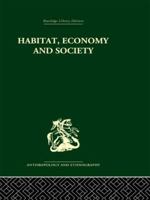 Habitat, economy and society: A geographical introduction to ethnology / by C. Daryll Forde 0415613760 Book Cover