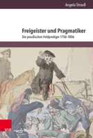 Freigeister Und Pragmatiker: Die Preussischen Feldprediger 1750-1806 3847113054 Book Cover