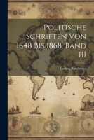 Politische Schriften Von 1848 Bis 1868, Band III 1022835076 Book Cover