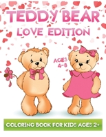 teddy bear love edition coloring book for kids ages 2+: Fun Toddlers Valentine's Coloring Book with 30+ Cute bears Pages to Color B08SPKR3FP Book Cover