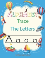 Alphabet Trace the Letters: Letter Tracing Book for Preschoolers: Letter Tracing Book, Practice For Kids, Ages 3-5, Alphabet Writing workbook 1670896250 Book Cover