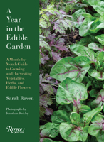 A Year in the Edible Garden: A Month-by-Month Guide to Growing and Harvesting Vegetables, Herbs, and Edible Flowers 0847899438 Book Cover