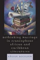 Rethinking Marriage in Francophone African and Caribbean Literatures 0739116584 Book Cover