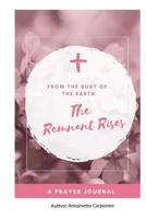 From the Dust of the Earth: The Remnant Rises 1088137598 Book Cover