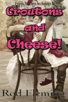 Croutons and Cheese!: French Onion Soup! II 0957261241 Book Cover
