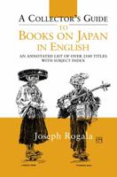 A Collector's Guide to Books on Japan in English: An Annotated List of Over 2500 Titles with Subject Index (Annotated Japan Library) 1873410913 Book Cover