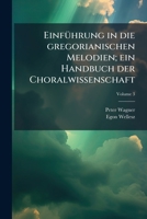 EinfÃ1/4hrung in die gregorianischen Melodien; ein Handbuch der Choralwissenschaft (German Edition) 1023973774 Book Cover