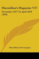 Macmillan's Magazine V37: November 1877 To April 1878 1164950657 Book Cover