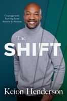 The Shift: Courageously Moving from Season to Season 1546014926 Book Cover