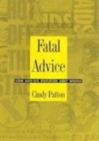 Fatal Advice: How Safe-Sex Education Went Wrong (Series Q) 0822317478 Book Cover