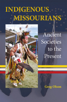 Indigenous Missourians: Ancient Societies to the Present 082622282X Book Cover