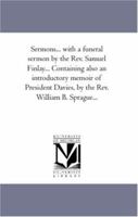 Sermons... with a funeral sermon by the Rev. Samuel Finlay... Containing also an introductory memoir of President Davies, by the Rev. William B. Sprague...: Vol. 3. 1425567525 Book Cover