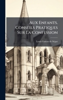Aux Enfants. Conseils Pratiques Sur La Confession (French Edition) 102455032X Book Cover